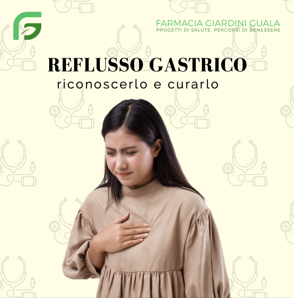 REFLUSSO GASTRICO: riconoscerlo e curarlo